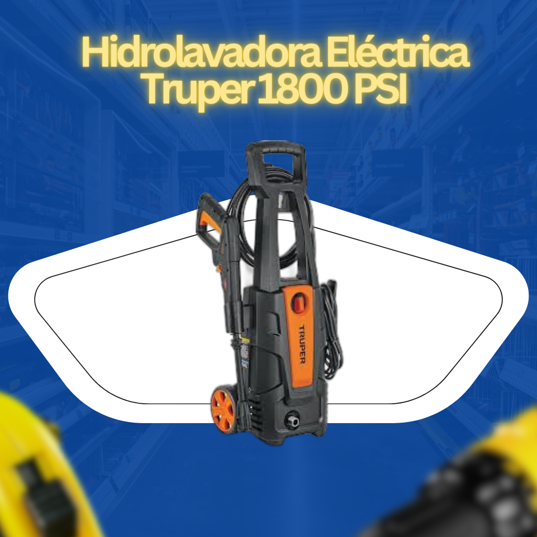 Hidrolavadora Eléctrica Truper 1800 PSI – Eficiencia y Mayor Presión